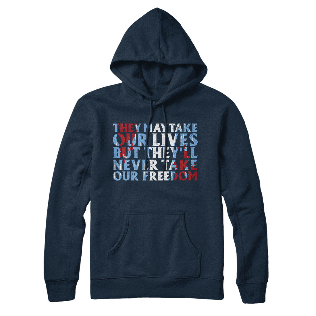 They May Take Our Lives But They’ll Never Take Our Freedom Hoodie